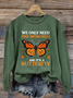 Retro We Only Need One Monarch And It's A Butterfly Print Sweatshirt