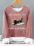 Women’s Life Is Better With Cats And Books Casual Text Letters Sweatshirt