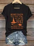 Halloween Some Days You Have To Put On The Hat  Casual Text Letters T-Shirt