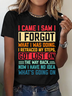 I Came I Saw I Forgot What I Was Doing Sarcastic Cotton T-Shirt